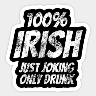 Funny 100% Irish St Patrick's Day Distressed Joke T-Shirt Sticker